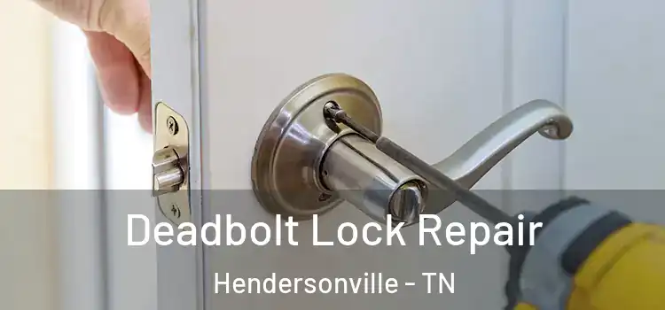 Deadbolt Lock Repair Hendersonville - TN