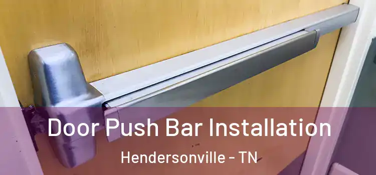 Door Push Bar Installation Hendersonville - TN