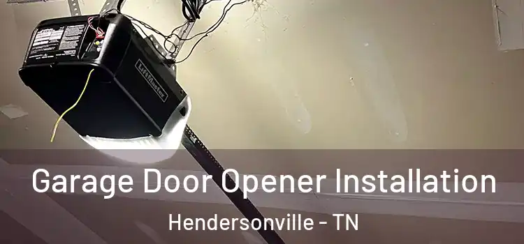  Garage Door Opener Installation Hendersonville - TN