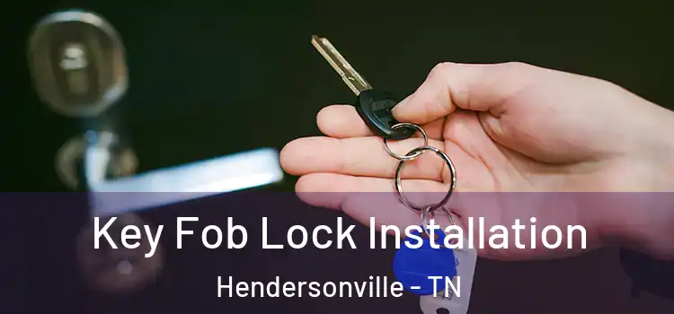 Key Fob Lock Installation Hendersonville - TN
