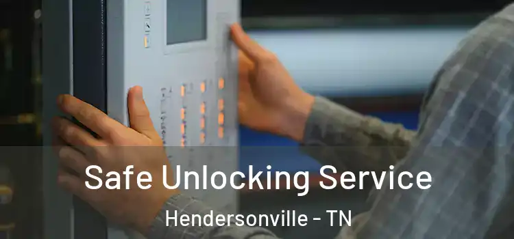 Safe Unlocking Service Hendersonville - TN